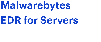 Malwarebytes Endpoint Detection and Response for Servers